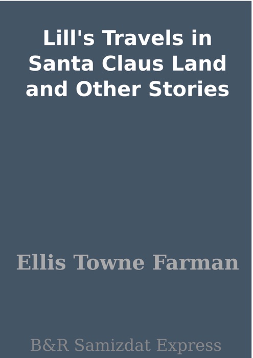 Lill's Travels in Santa Claus Land and Other Stories