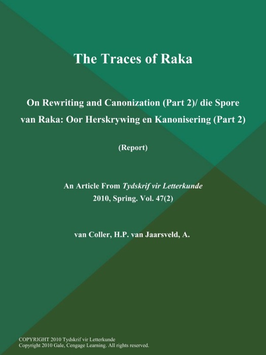 The Traces of Raka: On Rewriting and Canonization (Part 2)/ die Spore van Raka: Oor Herskrywing en Kanonisering (Part 2) (Report)