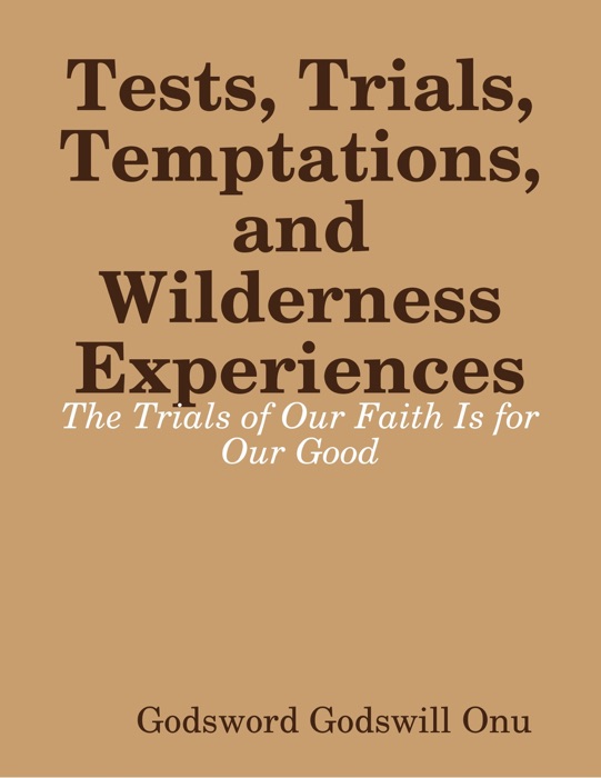 Tests, Trials, Temptations, and Wilderness Experiences