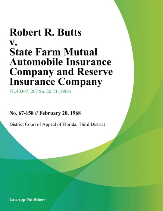 Robert R. Butts v. State Farm Mutual Automobile Insurance Company and Reserve Insurance Company