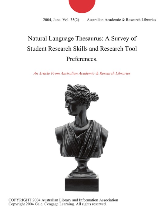 Natural Language Thesaurus: A Survey of Student Research Skills and Research Tool Preferences.