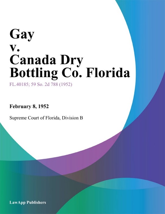 Gay v. Canada Dry Bottling Co. Florida