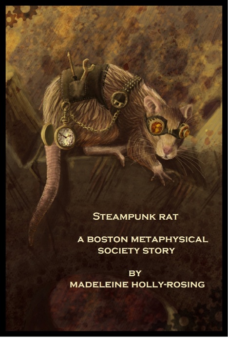 Steampunk Rat: A Boston Metaphysical Society Story