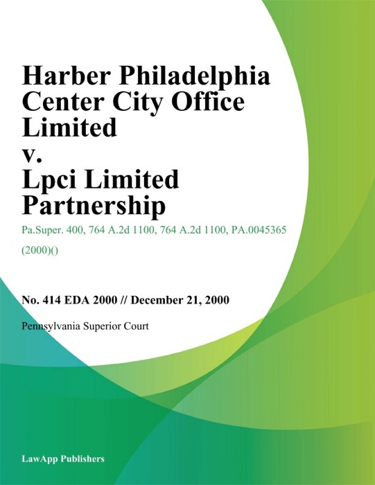 Harber Philadelphia Center City Office Limited V. Lpci Limited Partnership