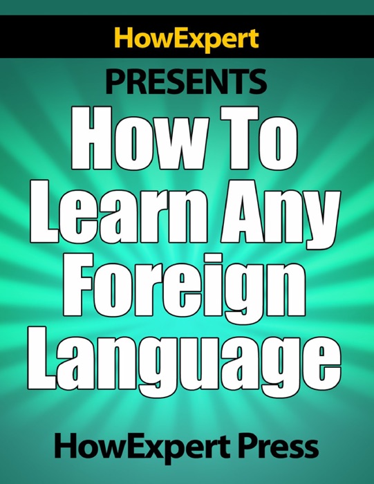How to Learn Any Foreign Language