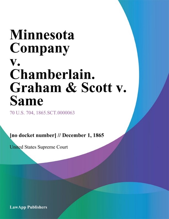 Minnesota Company v. Chamberlain. Graham & Scott v. Same