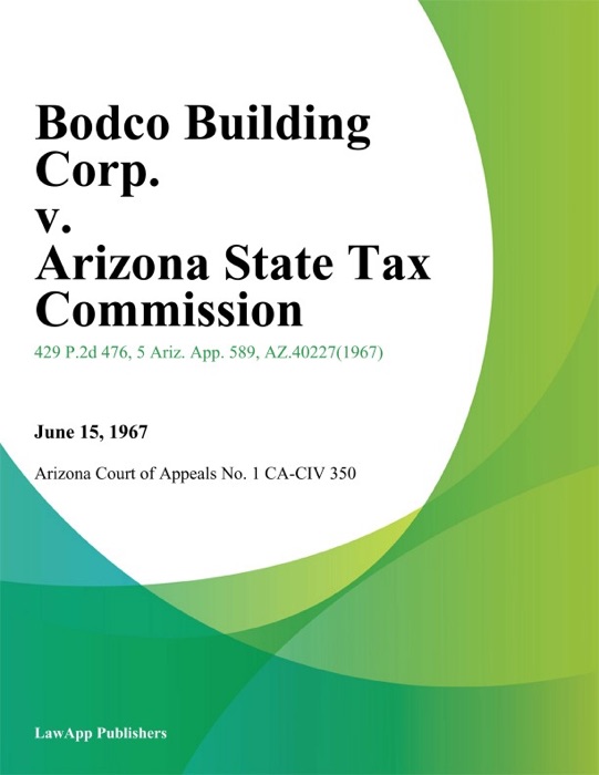 Bodco Building Corp. V. Arizona State Tax Commission