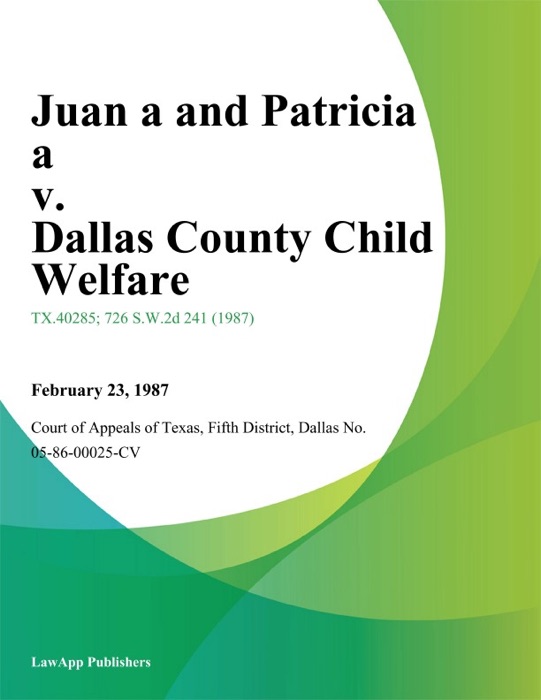 Juan A and Patricia A v. Dallas County Child Welfare