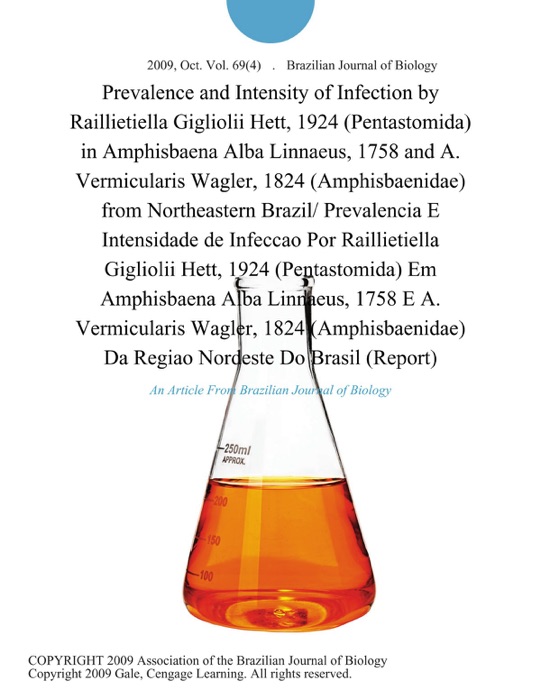 Prevalence and Intensity of Infection by Raillietiella Gigliolii Hett, 1924 (Pentastomida) in Amphisbaena Alba Linnaeus, 1758 and A. Vermicularis Wagler, 1824 (Amphisbaenidae) from Northeastern Brazil/ Prevalencia E Intensidade de Infeccao Por Raillietiella Gigliolii Hett, 1924 (Pentastomida) Em Amphisbaena Alba Linnaeus, 1758 E A. Vermicularis Wagler, 1824 (Amphisbaenidae) Da Regiao Nordeste Do Brasil (Report)