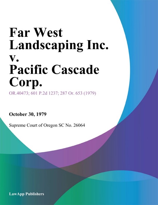 Far West Landscaping Inc. v. Pacific Cascade Corp.