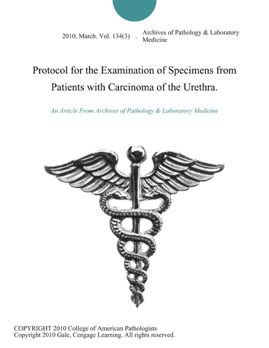 Protocol for the Examination of Specimens from Patients with Carcinoma of the Urethra.