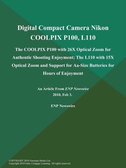 Digital Compact Camera Nikon COOLPIX P100, L110; the COOLPIX P100 with 26X Optical Zoom for Authentic Shooting Enjoyment; The L110 with 15X Optical Zoom and Support for Aa-Size Batteries for Hours of Enjoyment