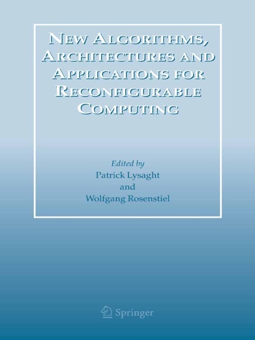 New Algorithms, Architectures and Applications for Reconfigurable Computing