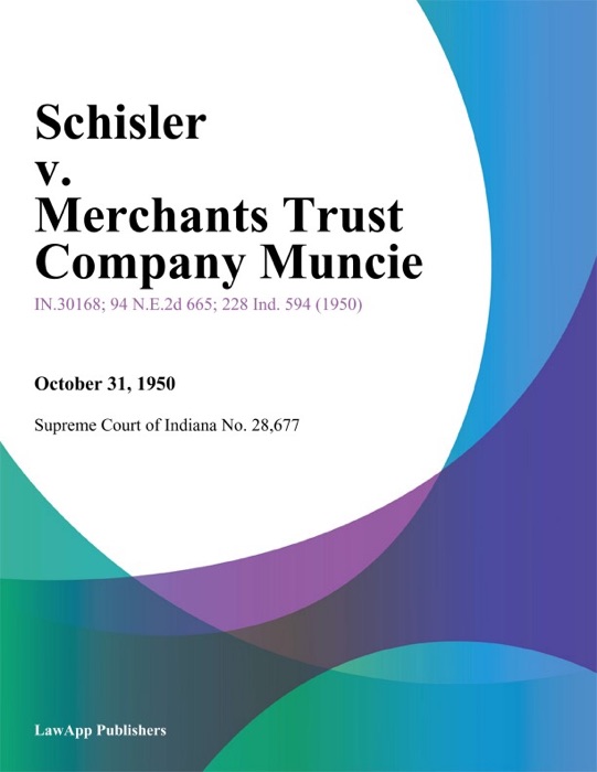 Schisler v. Merchants Trust Company Muncie