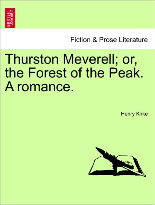 Thurston Meverell; or, the Forest of the Peak. A romance.