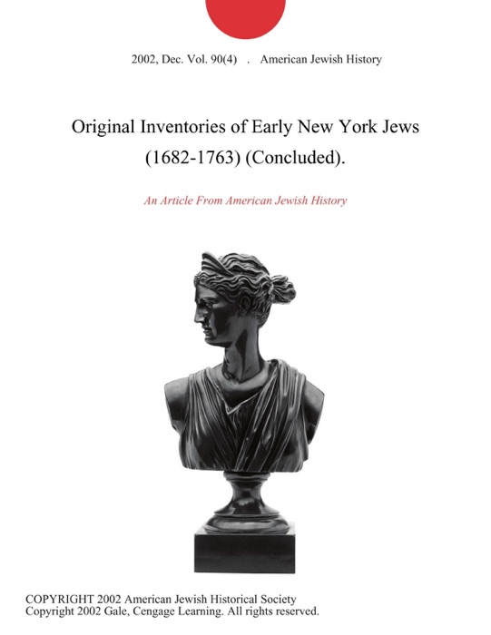 Original Inventories of Early New York Jews (1682-1763) (Concluded).