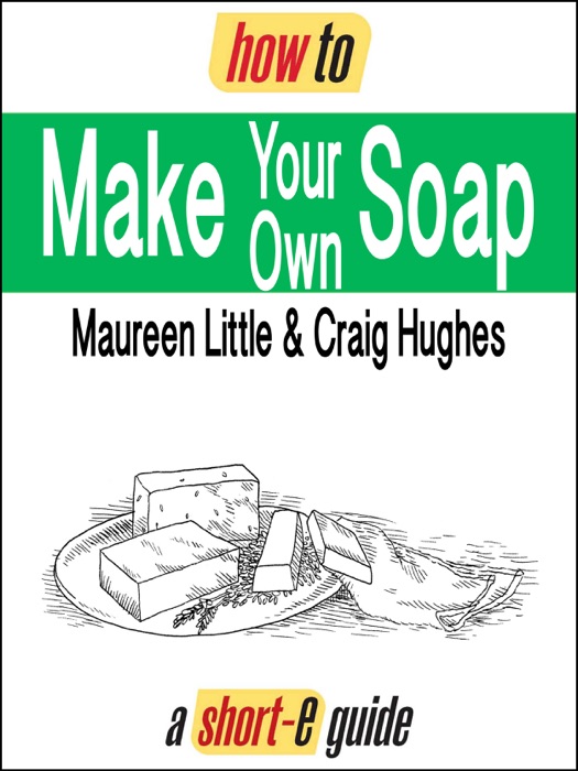 How to Make Your Own Soap (Short-e Guide)