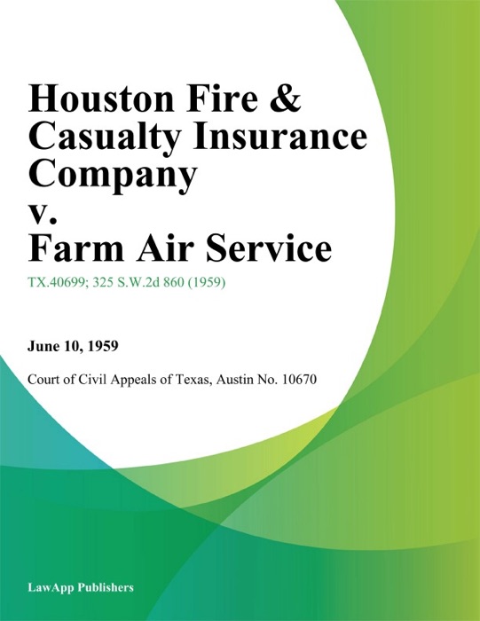 Houston Fire & Casualty Insurance Company v. Farm Air Service