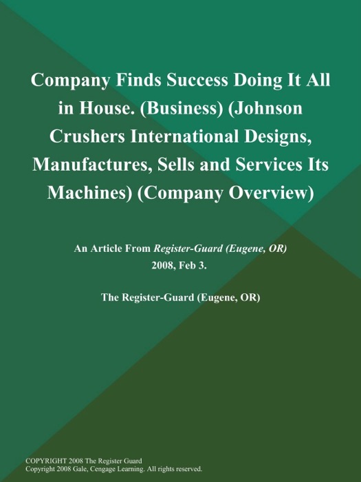 Company Finds Success Doing It All in House (Business) (Johnson Crushers International Designs, Manufactures, Sells and Services Its Machines) (Company Overview)