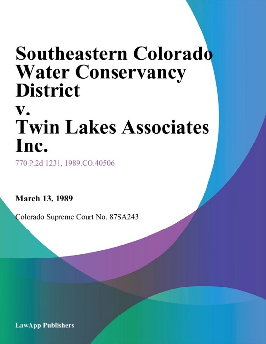 Southeastern Colorado Water Conservancy District V. Twin Lakes Associates Inc.