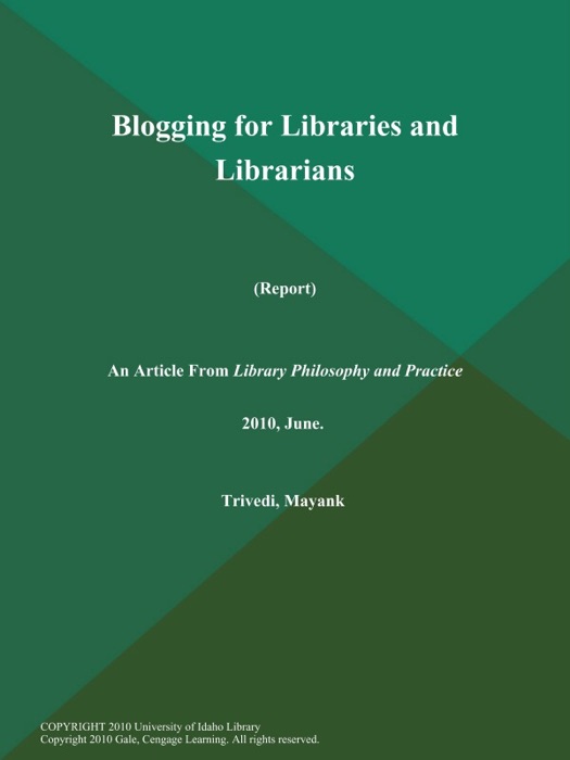Blogging for Libraries and Librarians (Report)