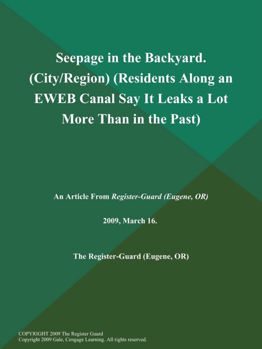 Seepage in the Backyard (City/Region) (Residents Along an EWEB Canal Say It Leaks a Lot More Than in the Past)