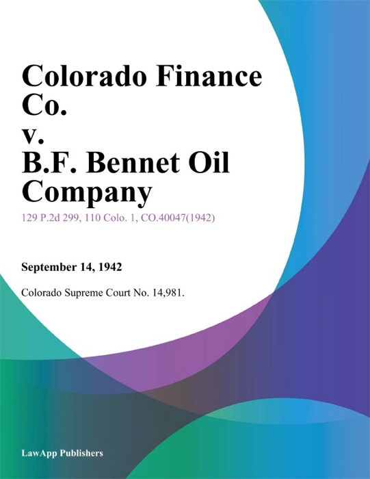 Colorado Finance Co. v. B.F. Bennet Oil Company