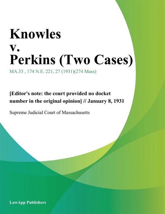 Knowles v. Perkins (Two Cases)