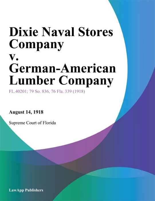 Dixie Naval Stores Company v. German-American Lumber Company