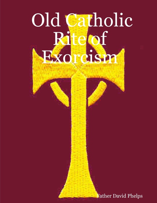 Old Catholic Rite of Exorcism