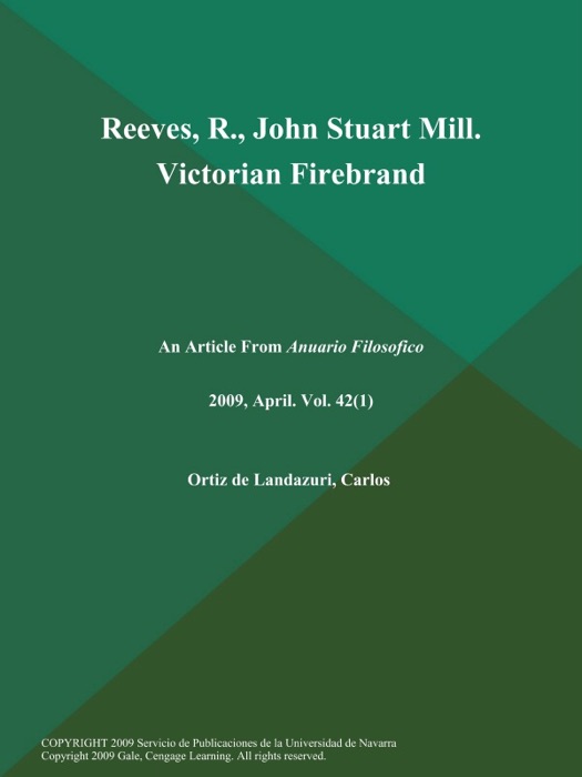 Reeves, R., John Stuart Mill. Victorian Firebrand