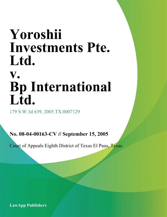 Yoroshii Investments Pte. Ltd. v. Bp International Ltd.