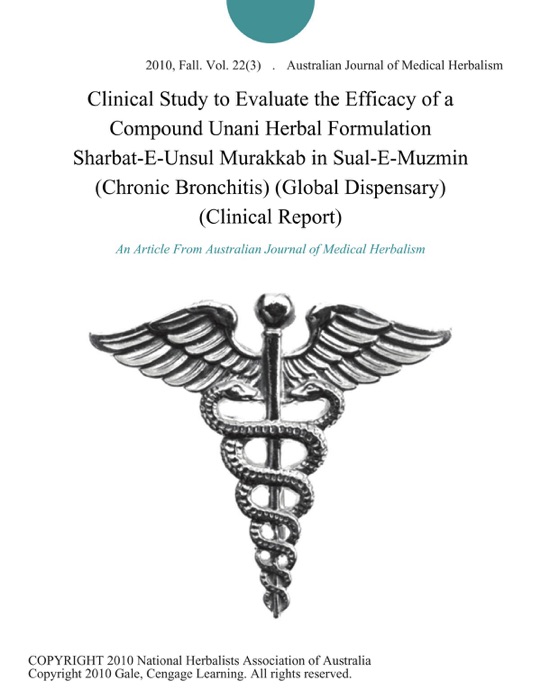 Clinical Study to Evaluate the Efficacy of a Compound Unani Herbal Formulation Sharbat-E-Unsul Murakkab in Sual-E-Muzmin (Chronic Bronchitis) (Global Dispensary) (Clinical Report)