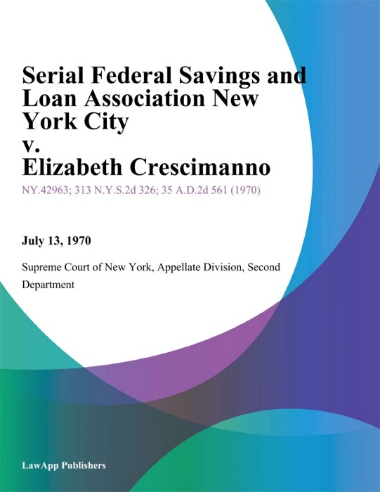 Serial Federal Savings and Loan Association New York City v. Elizabeth Crescimanno