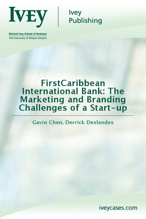 FirstCaribbean International Bank: The Marketing and Branding Challenges of a Start-up