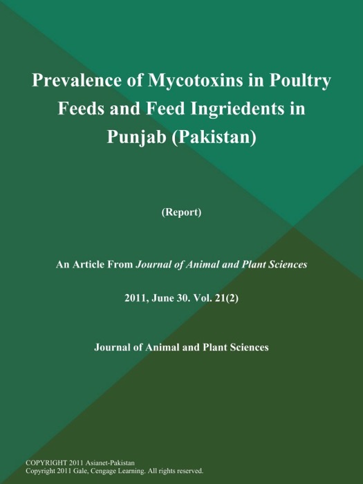 Prevalence of Mycotoxins in Poultry Feeds and Feed Ingriedents in Punjab (Pakistan) (Report)