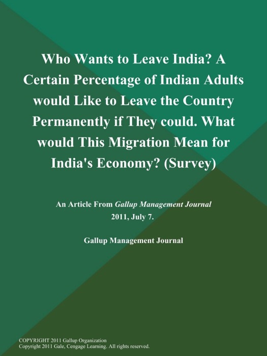 Who Wants to Leave India? A Certain Percentage of Indian Adults would Like to Leave the Country Permanently if They could. What would This Migration Mean for India's Economy? (Survey)