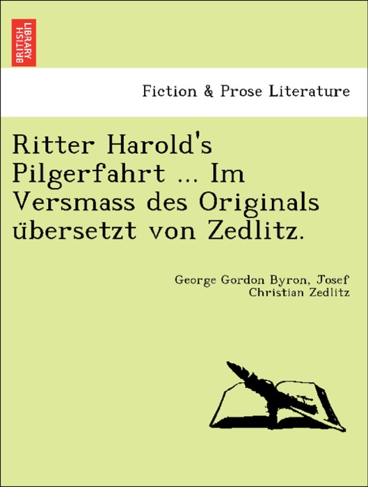 Ritter Harold's Pilgerfahrt ... Im Versmass des Originals übersetzt von Zedlitz.