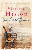 Victoria Hislop - The Last Dance and Other Stories artwork