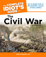 Alan Axelrod, Ph.D. - The Complete Idiot's Guide to the Civil War, 3rd Edition artwork