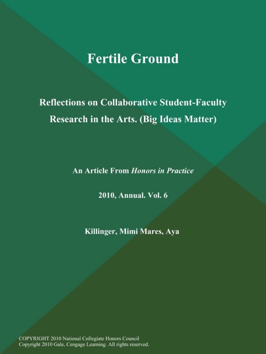 Fertile Ground: Reflections on Collaborative Student-Faculty Research in the Arts (Big Ideas Matter)