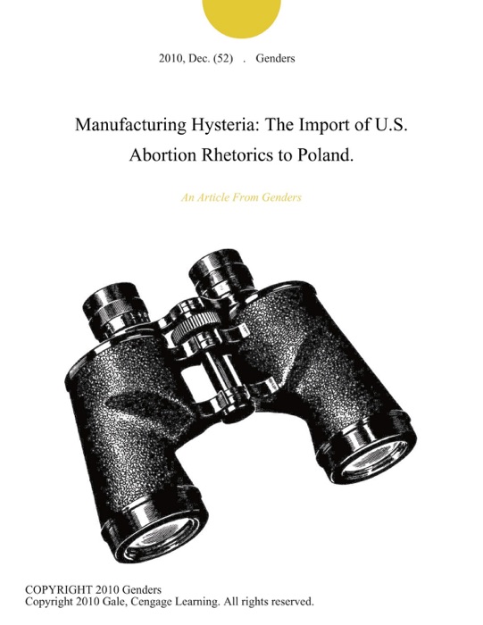 Manufacturing Hysteria: The Import of U.S. Abortion Rhetorics to Poland.