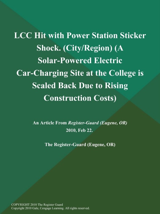 LCC Hit with Power Station Sticker Shock (City/Region) (A Solar-Powered Electric Car-Charging Site at the College is Scaled Back Due to Rising Construction Costs)