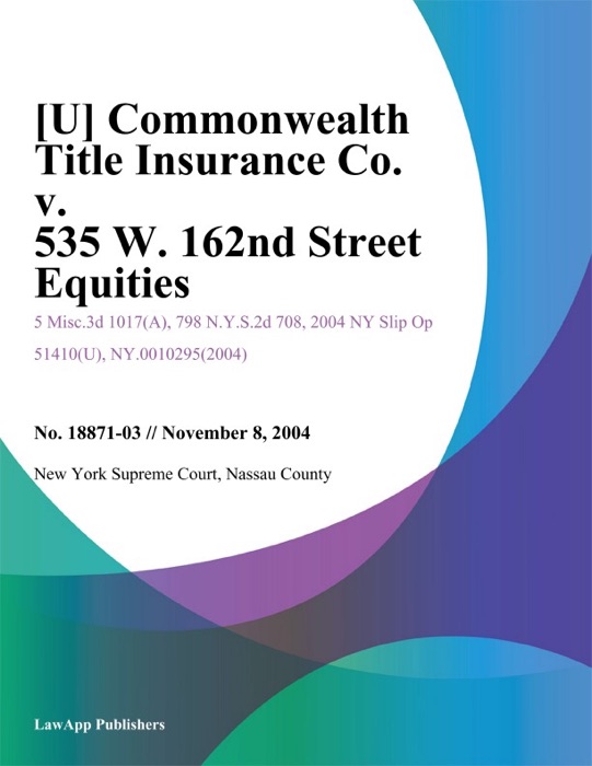 Commonwealth Title Insurance Co. v. 535 W. 162Nd Street Equities