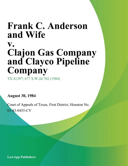 Frank C. Anderson and Wife v. Clajon Gas Company and Clayco Pipeline Company