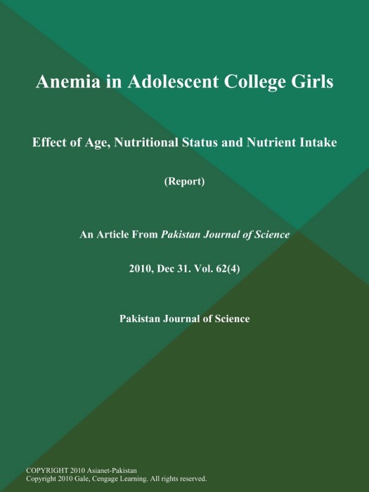 Anemia in Adolescent College Girls: Effect of Age, Nutritional Status and Nutrient Intake (Report)