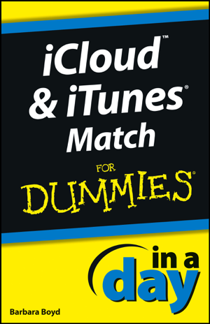 iCloud and iTunes Match In A Day For Dummies - Barbara Boyd