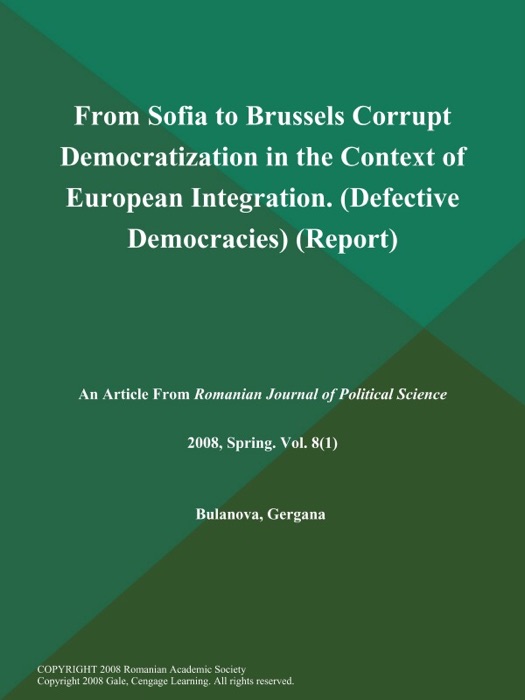 From Sofia to Brussels Corrupt Democratization in the Context of European Integration (Defective Democracies) (Report)