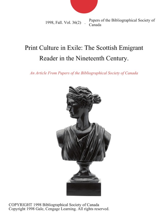 Print Culture in Exile: The Scottish Emigrant Reader in the Nineteenth Century.