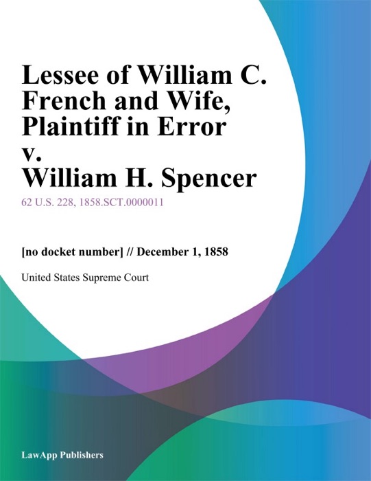 Lessee of William C. French and Wife, Plaintiff in Error v. William H. Spencer